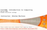 CSCS100: Introduction to Computing Spring 2009 Forman Christian College Instructor: Ghulam Murtaza These slides have been adapted from: made by Zahra .