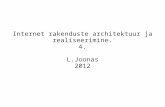 Internet rakenduste architektuur ja realiseerimine. 4. L.Joonas 2012.