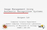Image Management Using Automatic Recognition Systems Bongwon Suh Computer Science Department Human Computer Interaction Laboratory University of Maryland.