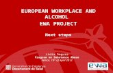 EUROPEAN WORKPLACE AND ALCOHOL EWA PROJECT Next steps Lidia Segura Program on Substance Abuse Venice, 19 th of April 2012.