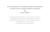 An Introduction to high precision calculations of well-known mathematical constants by Kurt Calder Calculating Euler’s Number “e” using continued fractions.
