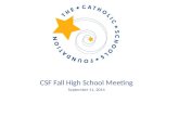 CSF Fall High School Meeting September 11, 2014. Agenda Welcome and Opening Prayer CSF Update Discussion of CSF Scholars Program – Review of Program To-Date.