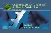Corruption in Croatia: A Short Guide for Visitors Zagreb 19.Sept.2006.