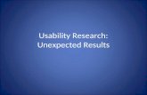 Usability Research: Unexpected Results. Overview User feedback and user performance Unexpected results in research/usability Small scale research accuracy.
