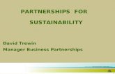 1 PARTNERSHIPS FOR SUSTAINABILITY David Trewin Manager Business Partnerships.