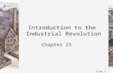 Slide 1 Introduction to the Industrial Revolution Chapter 25.