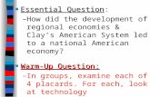 ■Essential Question ■Essential Question: –How did the development of regional economies & Clay’s American System led to a national American economy? ■Warm-Up.