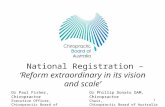 1 National Registration – ‘Reform extraordinary in its vision and scale’ Dr Phillip Donato OAM, Chiropractor Chair, Chiropractic Board of Australia Dr.