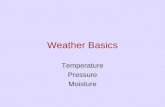 Weather Basics Temperature Pressure Moisture. Temperature.