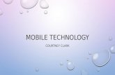 MOBILE TECHNOLOGY COURTNEY CLARK. LEARNING ON MOBILE DEVICES MOBILE LEARNING IS ONE OF THE LATEST TENDS IN HIGHER EDUCATION. THIS STUDY EXAMINED HOW AN.