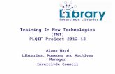 Training In New Technologies (TNT) PLQIF Project 2012-13 Alana Ward Libraries, Museums and Archives Manager Inverclyde Council.