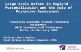 Large Scale Reform in England – Personalisation and the role of Formative Assessment “Improving Learning through Formative Assessment” OECD International.
