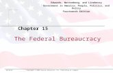 10/6/2015 Copyright © 2009 Pearson Education, Inc. Publishing as Longman. The Federal Bureaucracy Chapter 15 Edwards, Wattenberg, and Lineberry Government.