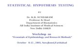 STATISTICAL HYPOTHESIS TESTING BY Dr. K.R. SUNDARAM Professor & Head Department of Biostatistics All India Institute of Medical Sciences New Delhi-110029.
