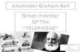 Alexander Bell created one of the greatest achievements of all time….. THE TELEPHONE! Alexander was born March 3 rd, 1847 in Edinburgh, Scotland. Died.