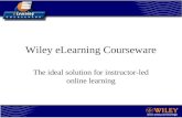 Wiley eLearning Courseware The ideal solution for instructor-led online learning.