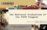 The National Evaluation of the PATH Program Pamela J. Fischer, Ph.D. SAMHSA’s Center for Mental Health Services Homeless Programs Branch Presented at the.