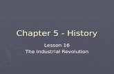 Chapter 5 - History Lesson 16 The Industrial Revolution.