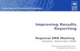 Improving Results Reporting Regional DRR Meeting Istanbul, December 2008 Bratislava Regional Center Management Practice.