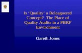 Is ‘Quality’ a Beleaguered Concept? The Place of Quality Audits in a PBRF Environment Gareth Jones.