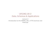 UFCEKG-20-2 Data, Schemas & Applications Lecture 2 Introduction to the WWW, URLs. HTTP, Services and Mashups.