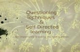 Questioning Techniques & Self Directed learning The importance of asking the right question. Andrews 2013.