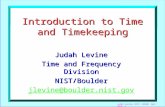 Judah Levine, NIST, CENAM, Sept 2012: 1 Introduction to Time and Timekeeping Judah Levine Time and Frequency Division NIST/Boulder jlevine@boulder.nist.gov.