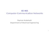 1 EE 461 Computer-Communication Networks Payman Arabshahi Department of Electrical Engineering.