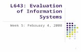1 L643: Evaluation of Information Systems Week 5: February 4, 2008.