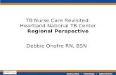 EXCELLENCE  EXPERTISE  INNOVATION TB Nurse Care Revisited: Heartland National TB Center Regional Perspective Debbie Onofre RN, BSN.