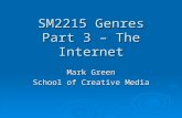 SM2215 Genres Part 3 – The Internet Mark Green School of Creative Media.