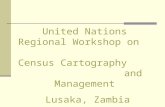 United Nations Regional Workshop on Census Cartography and Management Lusaka, Zambia 8 – 12 October 2007.