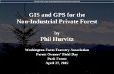 GIS & GPS for the Non-Industrial Private Forest Landowner © Phil Hurvitz, 1999-2002Wffa_20020427.ppt 1 GIS and GPS for the Non-Industrial Private Forest.