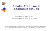 Smoke-Free Laws: Economic Issues Michael R. Pakko, Ph.D.* Federal Reserve Bank of St. Louis * The views presented here are my own, and do not represent.