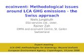 Niels Jungbluth ESU-services Ltd., Uster, Rainer Zah EMPA and ecoinvent Centre, St. Gallen Switzerland ecoinvent: Methodological issues around LCA GHG.