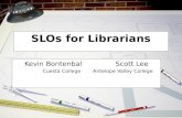SLOs for Librarians Kevin BontenbalScott Lee Cuesta CollegeAntelope Valley College.