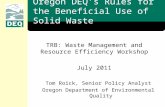 TRB: Waste Management and Resource Efficiency Workshop July 2011 Tom Roick, Senior Policy Analyst Oregon Department of Environmental Quality Oregon DEQ’s.