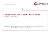 Presenters: Mike Brunet, Dan Snook, Brian Hill, John Alexander, Scott Mohn and Gary Herrmann Guidelines for Good Clean Livin’ SC&RA webinar.