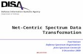 UNCLASSIFIED Net-Centric Spectrum Data Transformation Fred Nelson Defense Spectrum Organization Joint Spectrum Center/J5 9 December 2009.
