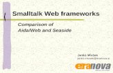 Smalltalk Web frameworks Comparison of Aida/Web and Seaside Janko Mivšek janko.mivsek@eranova.si.
