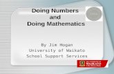 Doing Numbers and Doing Mathematics By Jim Hogan University of Waikato School Support Services.
