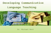 Developing Communicative Dr. Michael Rost Language Teaching.