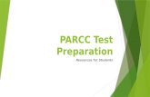 PARCC Test Preparation Resources for Students. Go to http://parcc.pearson.com/http://parcc.pearson.com/  This is the hub for many useful resources.