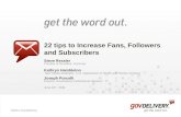 ©2011 GovDelivery 22 tips to Increase Fans, Followers and Subscribers Steve Ressler Founder & President, GovLoop Kathryn Hambleton New Media Strategist,