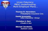 Union Fiduciary; PBGC Underfunding; Multi-Employer Plans… Thomas R. Herendeen, Philadelphia Insurance Cos. Daniel Aronowitz, Ulico Insurance Group Christine.