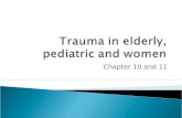 Chapter 10 and 11.  Identify unique characteristics of the pediatric, elderly and female patient  Identify unique injury patterns  Discuss applications.