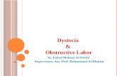 Dystocia & Obstructive Labor by, Fahad Mohsen Al-Otaibi Supervissor, Ass. Prof. Mohammad Al-Khatim.