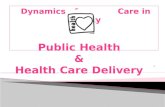 Dynamics of Care in Society 1 Public Health & Health Care Delivery.