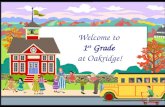 Welcome to 1 st Grade at Oakridge!. 1 st Grade Teachers  Ms. Are  Mrs. Donnelly  Ms. Grace  Mrs. Guyton  Ms. Lawrence  Mr. Parker  Ms. Hauke (ESOL/HILT)