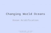 Changing World Oceans Ocean Acidification © Copyright 2014 - all rights reserved .